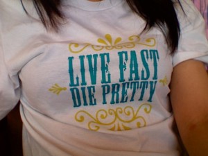 Live Fast, Die Pretty